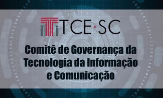 TCE/SC institui Comitê de Governança da Tecnologia da Informação e Comunicação